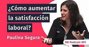 #91 Satisfacción laboral y su importancia para conseguir objetivos con Paulina Segura | HR Podcast