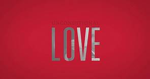 UNCONDITIONAL LOVE Documentary Trailer