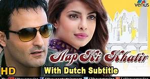 Aap Ki Khatir Full Movie | DUTCH SUBTITLE | Akshaye Khanna, Priyanka Chopra | Bollywood Full Movies