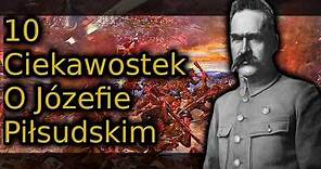 10 Ciekawostek na temat - Józefa Piłsudskiego