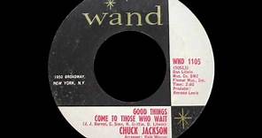Chuck Jackson - Good Things Come To Those Who Wait