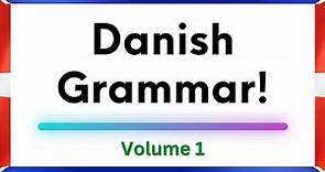 Learn Danish Grammar: Volume 1! (2023 edition)