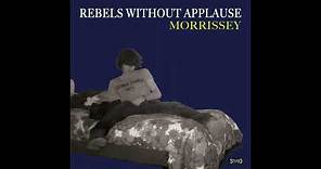 Morrissey - Rebels Without Applause (Official Audio)