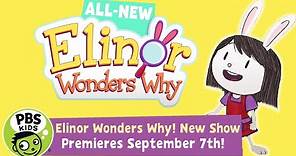 Elinor Wonders Why! | New Show Premieres September 7th! | PBS KIDS