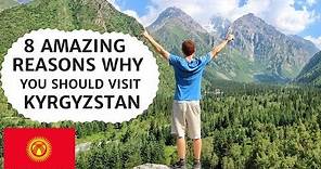 8 Reasons Why You Should Visit KYRGYZSTAN