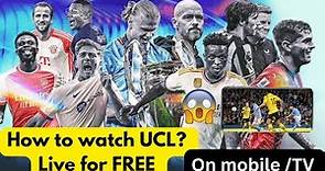 Watch Champions league Live For free | UCL live on your mobile and TV
