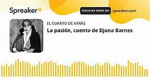 La pasión, cuento de Djuna Barnes