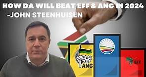 John Steenhuisen: How the DA will beat EFF and the fragmenting ANC and win in 2024