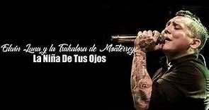 (LETRA) La Niña De Tus Ojos - Edwin Luna y la Trakalosa de Monterrey (Video Lyrics)