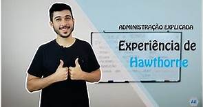 RESUMÃO - O que é a Experiência de Hawthorne?