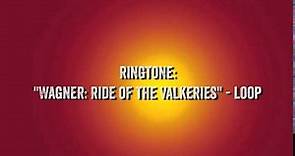 Ringtone: Wagner: "Ride of the Valkeries" - loop