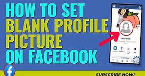 How to set blank profile picture on Facebook 2024 [New Method]