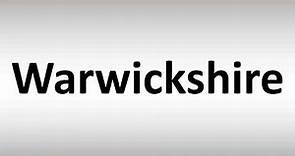 How to Pronounce Warwickshire