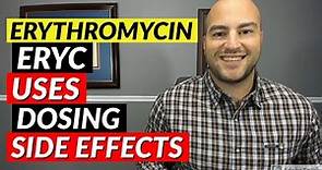 Erythromycin (Eryc) - Pharmacist Review - Uses, Dosing, Side Effects