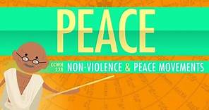 Nonviolence and Peace Movements: Crash Course World History 228