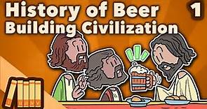 History of Beer - Building a Civilization - World History - Extra History - Part 1