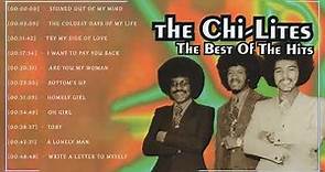 Best Songs The Chi-Lites Full Album - The Chi-Lites Greatest Hits Playlist 70s 80s