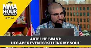 Ariel Helwani: UFC APEX Events 'Killing My Soul' | The MMA Hour