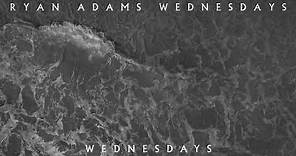 Ryan Adams - Wednesdays (Audio)