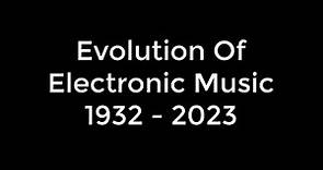 Evolution of Electronic Music 1932 - 2023