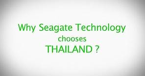 "Thailand: a strategic location for SEAGATE’s global operation”