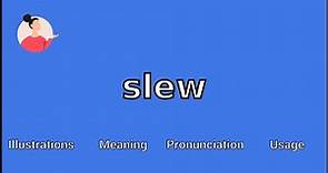 SLEW - Meaning and Pronunciation