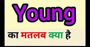 Young meaning in hindi || young ka matlab kya hota hai || word meaning English to hindi
