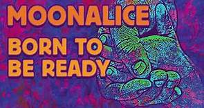 Moonalice - Born To Be Ready