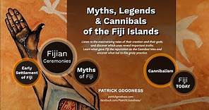 Myths, Legends & Cannibals of the Fiji Islands