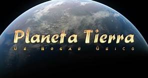 ▸Planeta Tierra: Un Hogar Único ◎ Documental