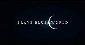 Brave Blue World | Trailer