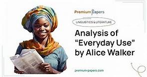 Analysis of “Everyday Use” by Alice Walker - Essay Example