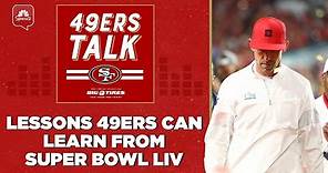 Lessons 49ers can learn from Super Bowl LIV | 49ers Talk | NBC Sports Bay Area