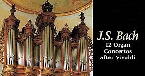 J.S. Bach: 12 Organ Concertos after Vivaldi