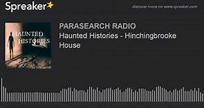 Haunted Histories - Hinchingbrooke House