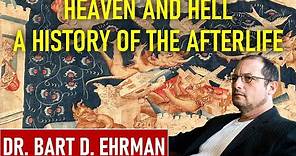 Heaven And Hell: A History Of The Afterlife - Dr. Bart D. Ehrman