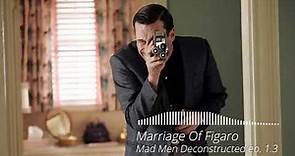 Mad Men Deconstructed ep 1.3 - Marriage Of Figaro