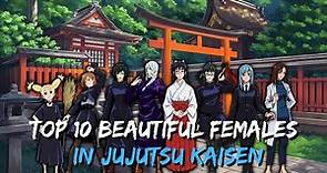 Top 10 Most Beautiful Females in Jujutsu Kaisen (Ranked)