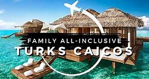 15 Best Affordable All-Inclusive Family Resorts in Turks and Caicos | Travel With Kids 2024