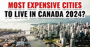 10 Most Expensive Cities to Live in Canada with the Best Quality of Life 2024
