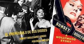 El crepúsculo de los dioses (Sunset Boulevard) (1950) por Billy Wilder (Comentarios y Curiosidades)