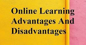 Online Learning advantages and disadvantages