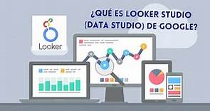 ¿Qué es Looker Studio (Data Studio) de GOOGLE?