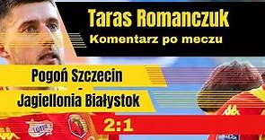 Taras Romanczuk po meczu Pogoń Szczecin - Jagiellonia Białystok 2:1, 28.10.2023