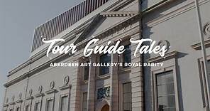 Tour Guide Tales - Aberdeen Art Gallery's Royal Rarity