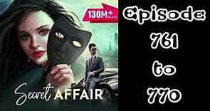 Secret affair episode 761 to 770 #pocket fm story