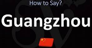How to Pronounce Guangzhou? (CORRECTLY)