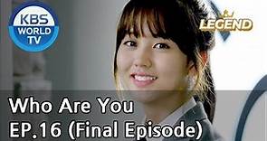 Who Are You EP.16 (Final Episode) [SUB : KOR, ENG, CHN, MLY, VIE, IND]