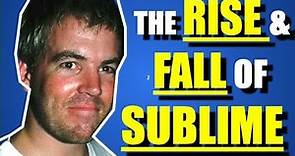 Sublime: The Tragic Death of Bradley Nowell & History Of The Band