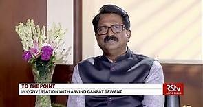 To The Point with Arvind Ganpat Sawant